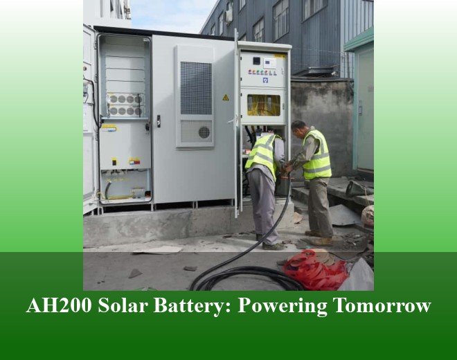 AH200 Solar Battery: Powering Tomorrow